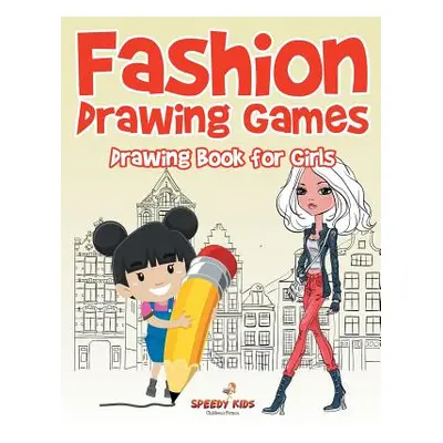 "Fashion Drawing Games: Drawing Book for Girls" - "" ("Speedy Kids")(Paperback)