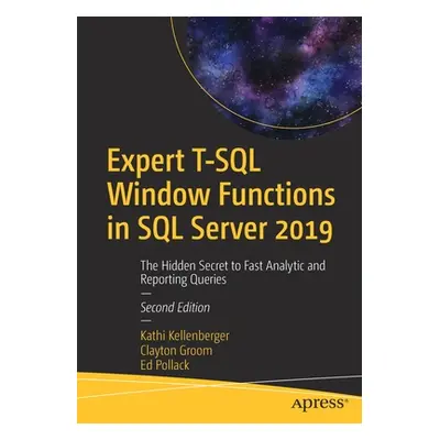 "Expert T-SQL Window Functions in SQL Server 2019: The Hidden Secret to Fast Analytic and Report