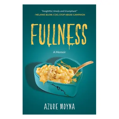 "Fullness: A Memoir" - "" ("Moyna Azure")(Paperback)