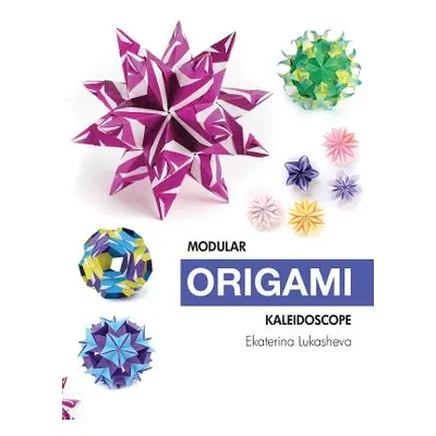 "Modular Origami Kaleidoscope: 30 models you can do yourself" - "" ("Lukasheva Ekaterina")(Paper