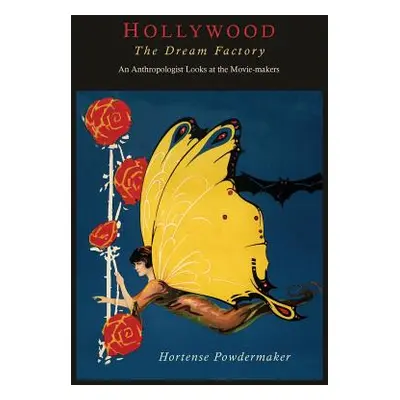 "Hollywood, the Dream Factory: An Anthropologist Looks at the Movie-Makers" - "" ("Powdermaker H