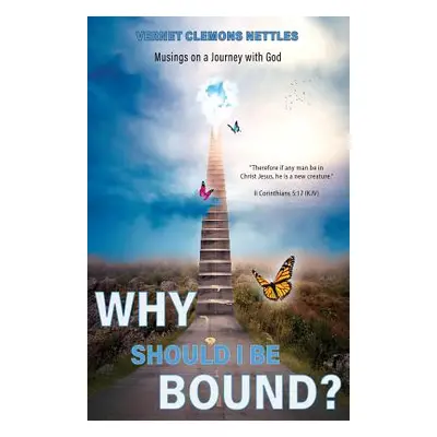 "Why Should I Be Bound?" - "" ("Nettles Vernet Clemons")(Paperback)