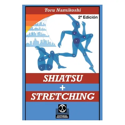 "Shiatsu + Stretching" - "" ("Namikoshi Toru")(Paperback)