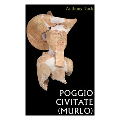 "Poggio Civitate (Murlo)" - "" ("Tuck Anthony")(Pevná vazba)