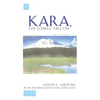 "Kara the Lonely Falcon" - "" ("Girzone Joseph F.")(Paperback)