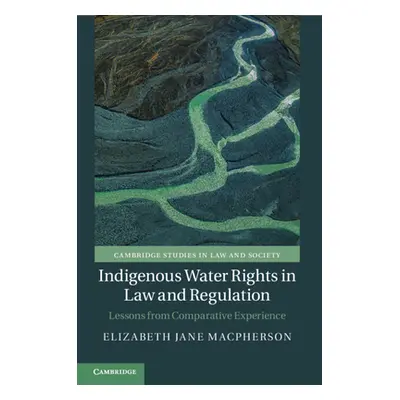 "Indigenous Water Rights in Law and Regulation" - "" ("MacPherson Elizabeth Jane")(Paperback)