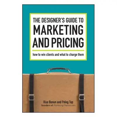 "The Designer's Guide To Marketing And Pricing" - "" ("Benun Ilise")(Paperback)