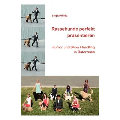 "Rassehunde perfekt prsentieren: Junior und Show Handling in sterreich" - "" ("Primig Birgit")(P