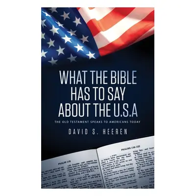 "What The Bible Has To Say About The USA: The Old Testament Speaks To Americans Today" - "" ("He