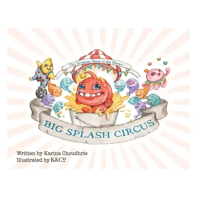 "Big Splash Circus" - "" ("Choudhrie Karina")(Paperback)