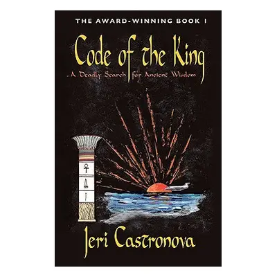 "Code of the King: A Deadly Search for Ancient Wisdom - Award-Winning Book 1 of the Master of th