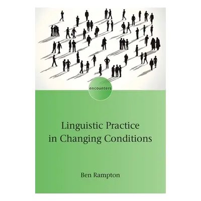 "Linguistic Practice in Changing Conditions" - "" ("Rampton Ben")(Paperback)