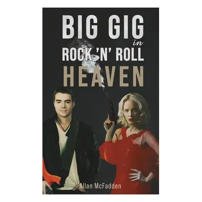 "Big Gig in Rock 'N' Roll Heaven" - "" ("McFadden Allan")(Paperback)