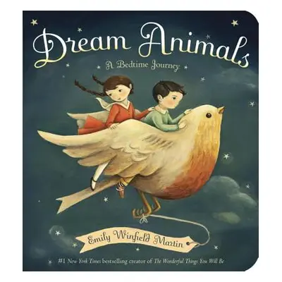 "Dream Animals: A Bedtime Journey" - "" ("Martin Emily Winfield")(Board Books)