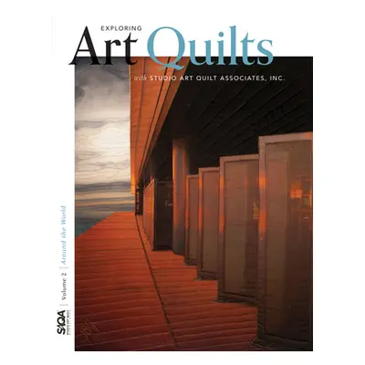 "Around the World: Exploring Art Quilts with Saqa" - "" ("Saqa (Studio Art Quilt Associates Inc 