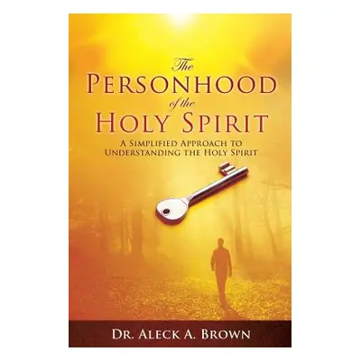 "The Personhood of the Holy Spirit" - "" ("Brown Aleck A.")(Paperback)