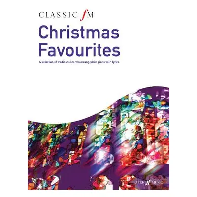 "Classic FM -- Christmas Favorites: A Selection of Traditional Carols Arranged for Piano with Ly