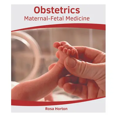 "Obstetrics: Maternal-Fetal Medicine" - "" ("Horton Rosa")(Pevná vazba)