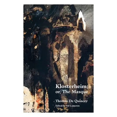 "Klosterheim; Or, the Masque" - "" ("de Quincey Thomas")(Paperback)