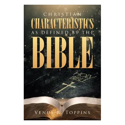 "Christian Characteristics as Defined by the Bible" - "" ("Toppins Venus R.")(Paperback)