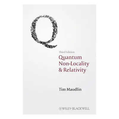 "Quantum Non-Locality and Relativity: Metaphysical Intimations of Modern Physics" - "" ("Maudlin