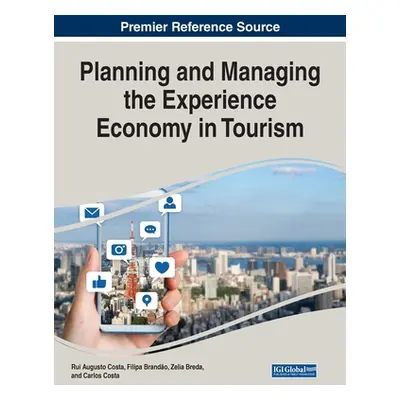 "Planning and Managing the Experience Economy in Tourism" - "" ("Augusto Costa Rui")(Paperback)