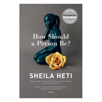 "How Should a Person Be?: A Novel from Life" - "" ("Heti Sheila")(Paperback)