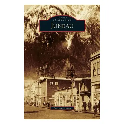 "Juneau" - "" ("Hayes Ernestine")(Pevná vazba)