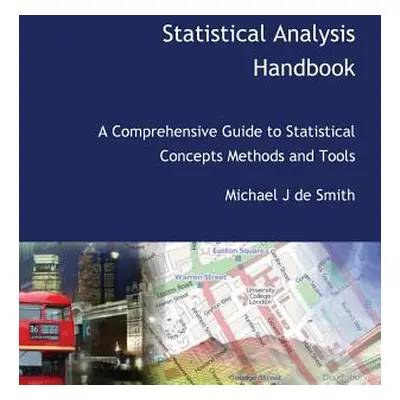 "Statistical Analysis Handbook" - "" ("de Smith Michael John")(Pevná vazba)