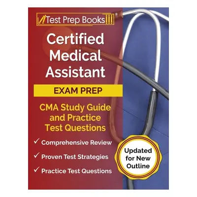 "Certified Medical Assistant Exam Prep: CMA Study Guide and Practice Test Questions [Updated for