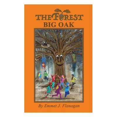 "The Forest - Big Oak" - "" ("Flanagan Emmet J.")(Pevná vazba)