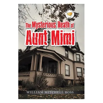 "The Mysterious Death of Aunt Mimi" - "" ("Ross William Mitchell")(Pevná vazba)