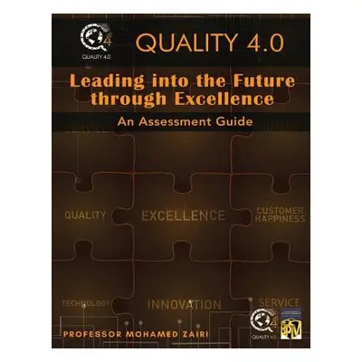 "Leading into the Future through Excellence: An Assessment Guide" - "" ("Zairi Professor Mohamed