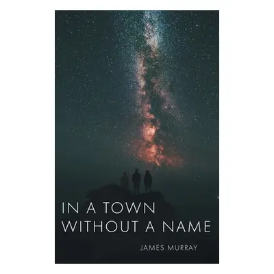 "In a Town Without a Name" - "" ("Murray James")(Paperback)