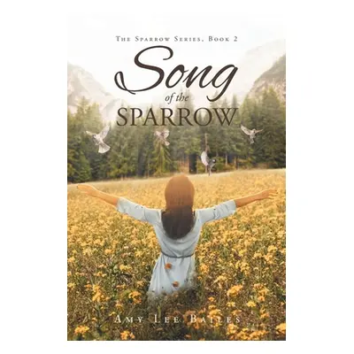 "Song of the Sparrow" - "" ("Bailes Amy Lee")(Paperback)