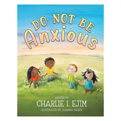 "Do Not Be Anxious" - "" ("Ejim Charlie I.")(Paperback)