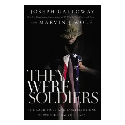 "They Were Soldiers: The Sacrifices and Contributions of Our Vietnam Veterans" - "" ("Galloway J