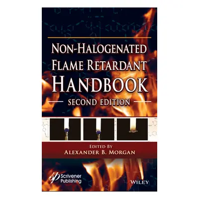 "Non-Halogenated Flame Retardant Handbook" - "" ("Morgan Alexander B.")(Pevná vazba)