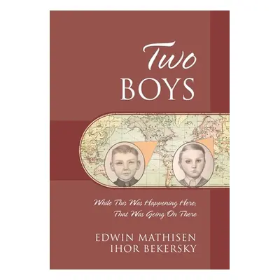 "Two Boys: While This Was Happening Here; That Was Going On There" - "" ("Mathisen Edwin")(Pevná