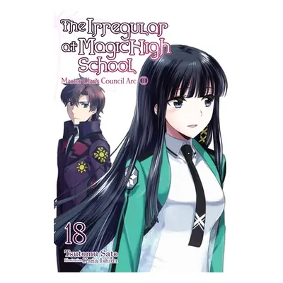 "The the Irregular at Magic High School, Vol. 18 (Light Novel): Master Clans Council Arc, Part 2