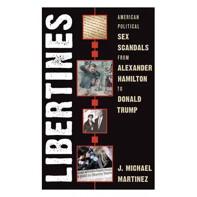 "Libertines: American Political Sex Scandals from Alexander Hamilton to Donald Trump" - "" ("Mar