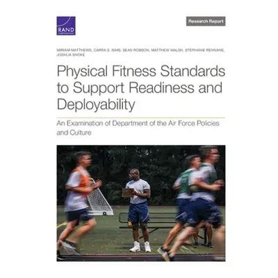 "Physical Fitness Standards to Support Readiness and Deployability: An Examination of Department