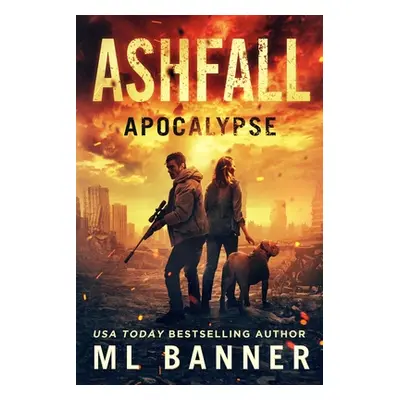 "Ashfall Apocalypse: An Apocalyptic Thriller" - "" ("Banner M. L.")(Paperback)