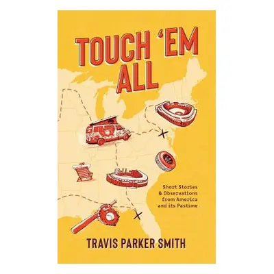 "Touch 'em All: Short Stories and Observations from America and its Pastime" - "" ("Smith Travis