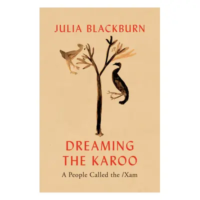 "Dreaming the Karoo" - "A People Called the /Xam" ("Blackburn Julia")(Pevná vazba)