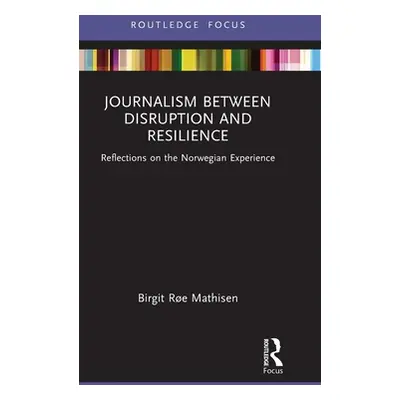 "Journalism Between Disruption and Resilience: Reflections on the Norwegian Experience" - "" ("R