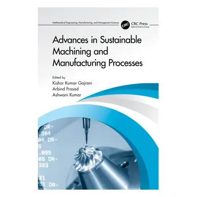 "Advances in Sustainable Machining and Manufacturing Processes" - "" ("Kumar Gajrani Kishor")(Pe