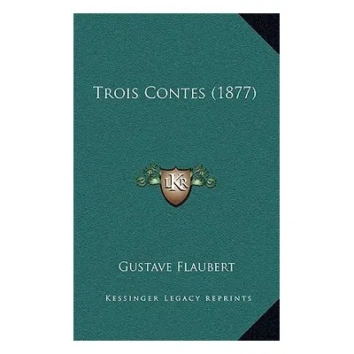 "Trois Contes (1877)" - "" ("Flaubert Gustave")(Pevná vazba)