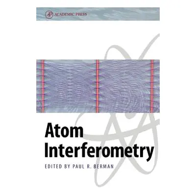 "Atom Interferometry" - "" ("Berman Paul R.")(Pevná vazba)