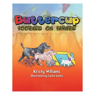 "Buttercup: Poodles on Parade" - "" ("Williams Kristy")(Paperback)